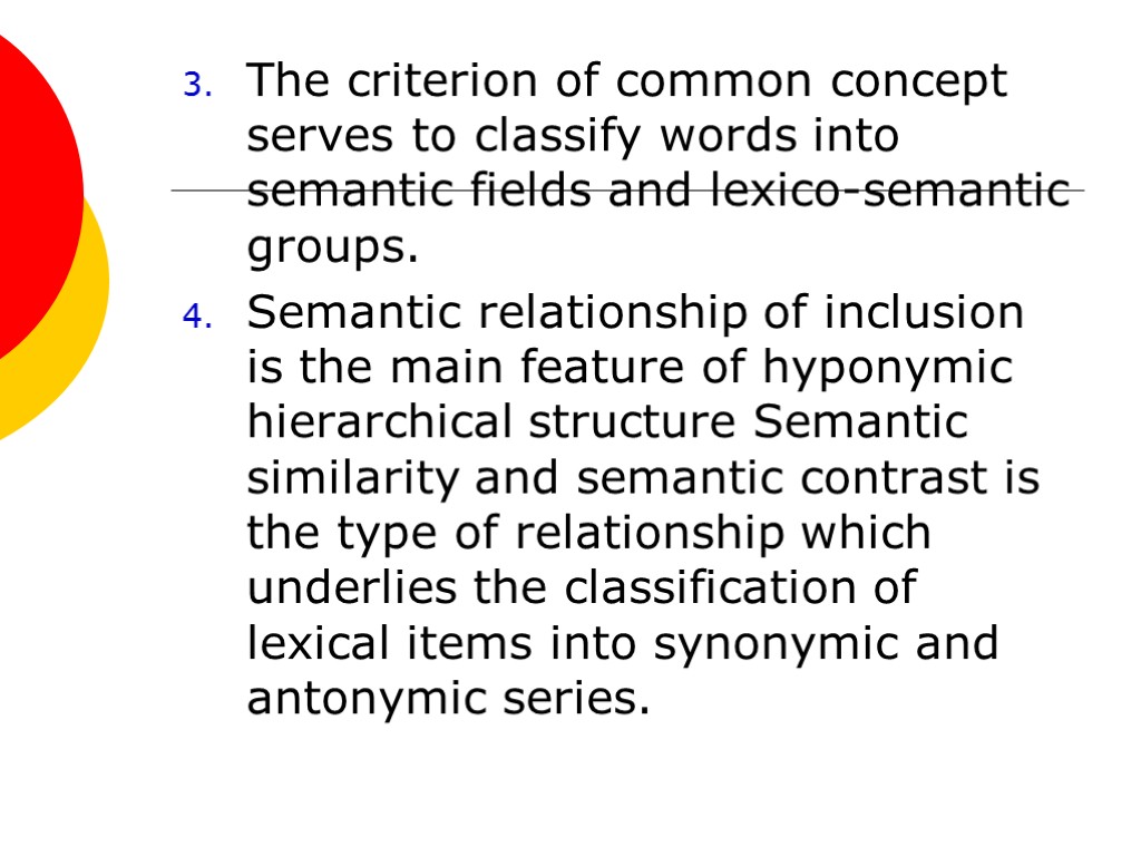 The criterion of common concept serves to classify words into semantic fields and lexico-semantic